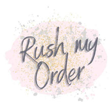 Load image into Gallery viewer, Rush My Order, Speed up by 3 weeks, 2 weeks, 1 week